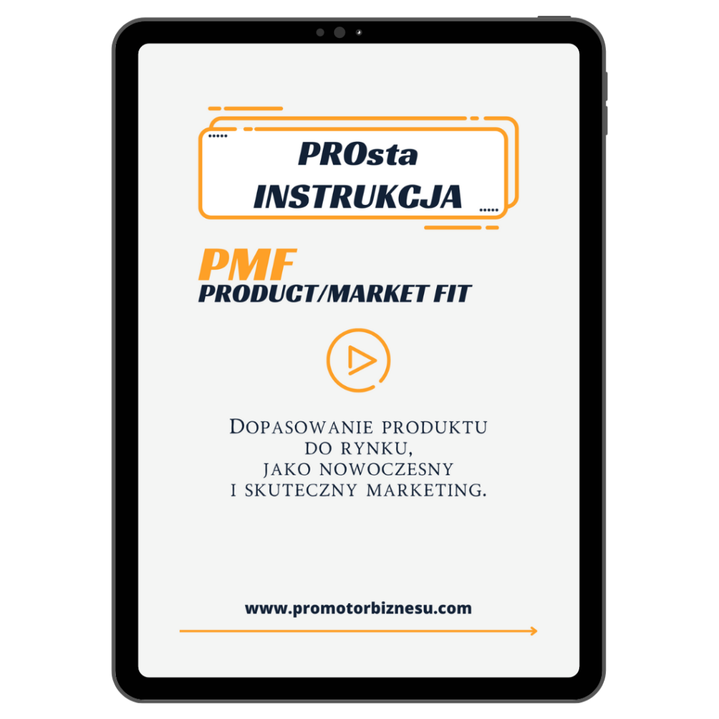 PROsta Instrukcja. PMF – Product/Market Fit. Dopasowanie produktu do rynku, jako nowoczesny i skuteczny marketing.